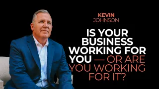 Is Your Business Working for You — or Are You Working for It?