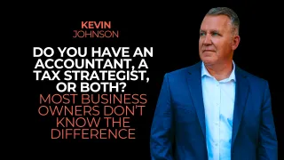 Do You Have an Accountant, a Tax Strategist, or Both? Most Business Owners Don't Know the Difference.