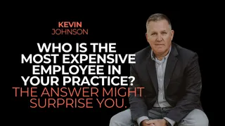 Who Is the Most Expensive Employee in Your Practice? The Answer Might Surprise You.