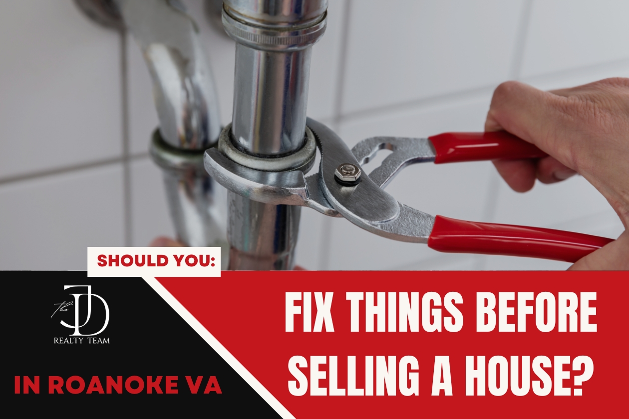 Should You Fix Things Before Selling a House in Roanoke VA?