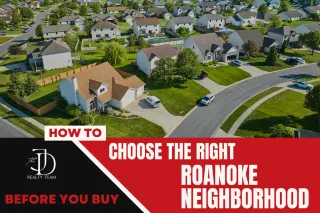 How to Choose the Right Roanoke Neighborhood Before You Buy