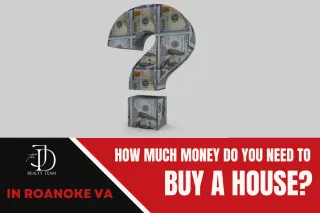 How Much Money Do You Need to Buy a House in Roanoke VA?