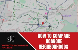 How to Compare Roanoke VA Neighborhoods When Your Commute Matters