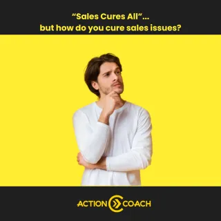 "Sales Cures All" - but what cures sales?