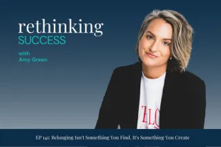 141 - Belonging Isn't Something You Find. It's Something You Create.