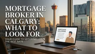 Mortgage Broker in Calgary: What to Look For