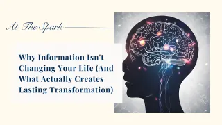 Why Information Isn't Changing Your Life (And What Actually Creates Lasting Transformation)