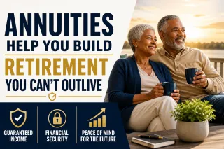 How Annuities Help You Protect Retirement Income and Avoid Running Out of Money
