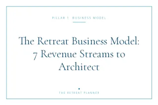 The Retreat Business Model: 7 Revenue Streams Every Retreat Leader Should Architect
