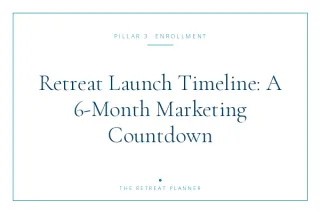 Retreat Launch Timeline: A 6-Month Marketing Countdown