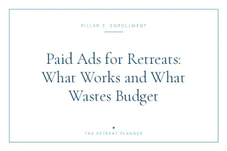 Paid Ads for Retreats: What Works and What Wastes Budget