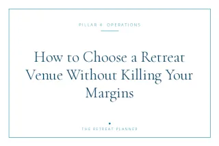 How to Choose a Retreat Venue Without Killing Your Margins