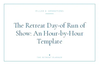 The Retreat Day-of Run of Show: An Hour-by-Hour Template