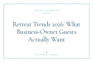 Retreat Trends 2026: What Business-Owner Guests Actually Want