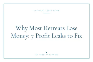 Why Most Retreats Lose Money: 7 Profit Leaks to Fix