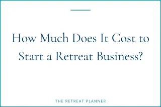 How Much Does It Cost to Start a Retreat Business? 