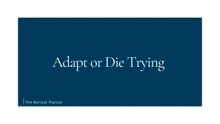 Adapt or Die Trying