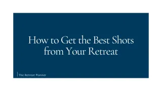 How to Get the Best Shots from Your Retreat