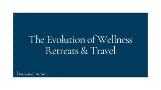 The Evolution of Wellness Retreats & Travel