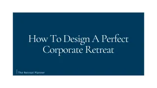 How To Design A Perfect Corporate Retreat