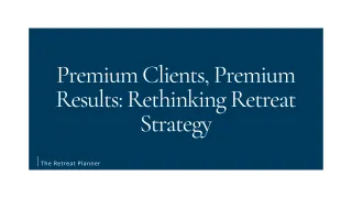 Premium Clients, Premium Results: Rethinking Retreat Strategy