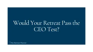 Would Your Retreat Pass the CEO Test?