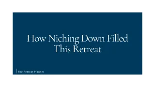 How Niching Down Filled This Retreat