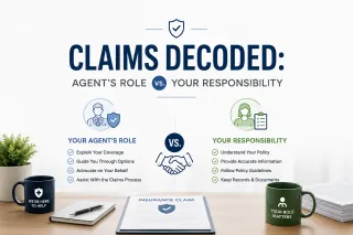 Claims Decoded: The Agent's Role vs. Your Responsibility