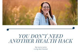 You Do Not Need Another Health Hack...