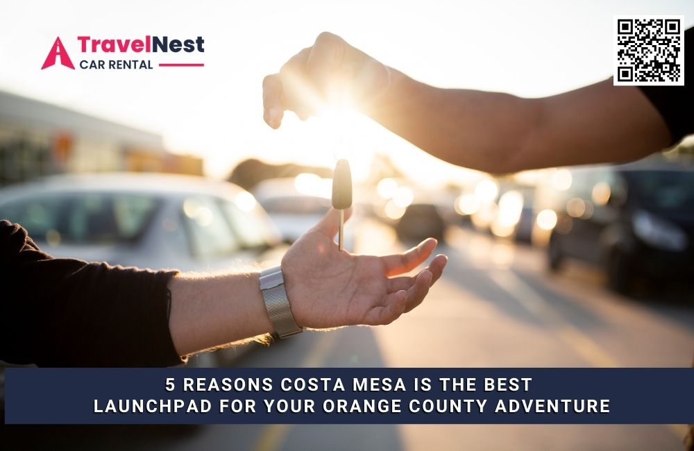5 Reasons Costa Mesa is the Best Launchpad for Your Orange County Adventure