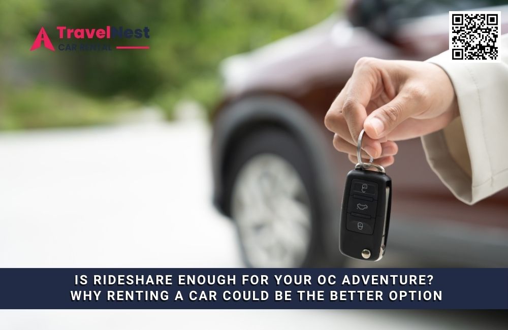 Is Rideshare Enough for Your OC Adventure? Why Renting a Car Could Be the Better Option