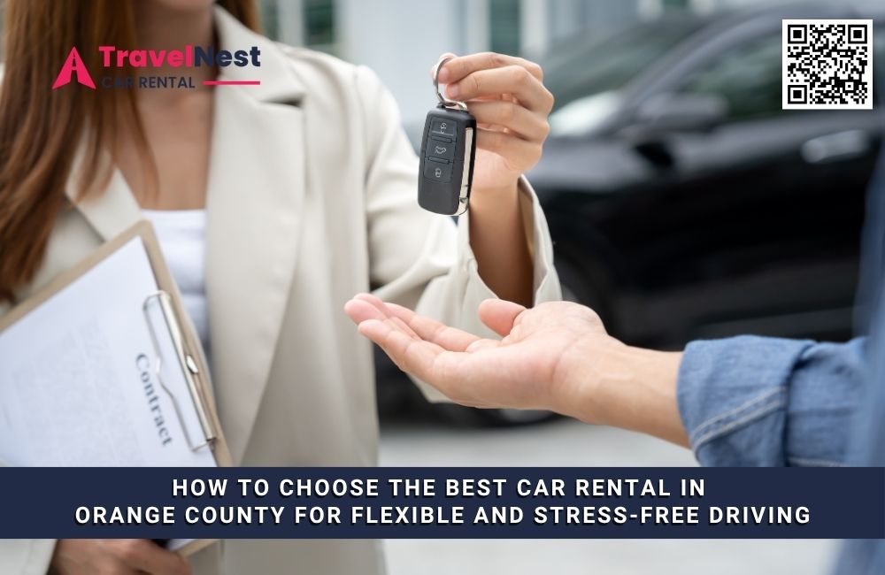 How to Choose the Best Car Rental in Orange County for Flexible and Stress-Free Driving
