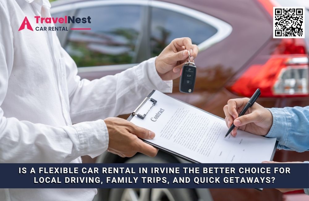 Is a Flexible Car Rental in Irvine the Better Choice for Local Driving, Family Trips, and Quick Getaways?