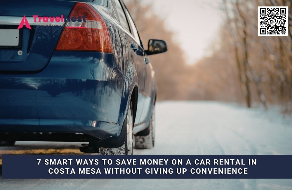 7 Smart Ways to Save Money on a Car Rental in Costa Mesa Without Giving Up Convenience