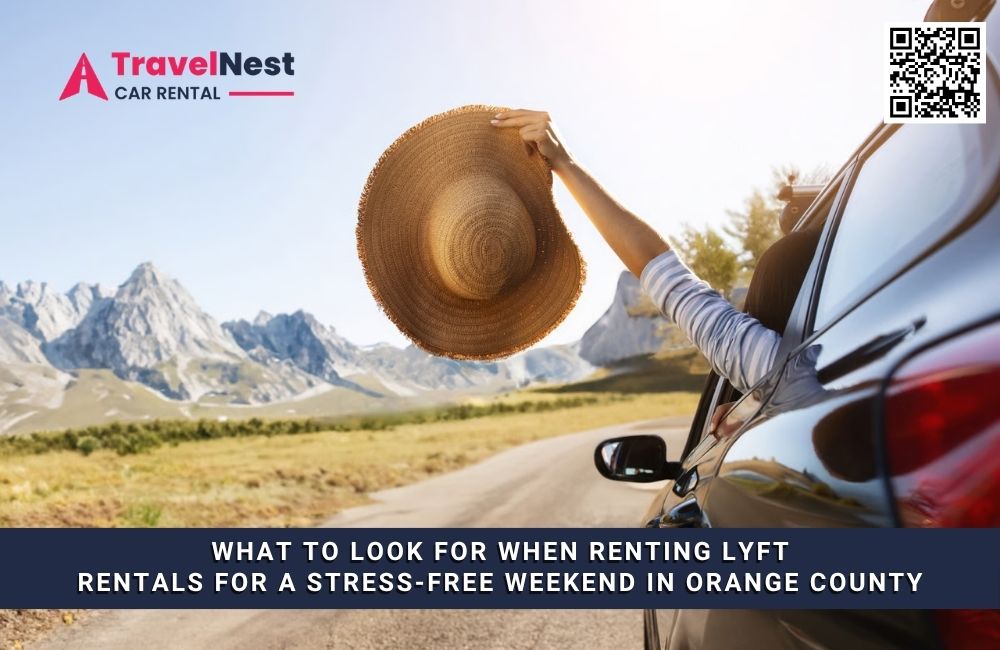What to Look for When Renting Lyft Rentals for a Stress-Free Weekend in Orange County