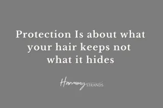 Why Protection Is About Retention, Not Hiding Hair