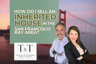 How Do I Sell an Inherited House in the San Francisco Bay Area?
