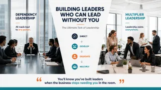 Building Leaders Who Can Lead Without You