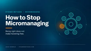 How to Stop Micromanaging — Even When You're Usually Right