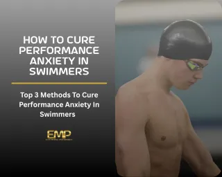 How Swimmers Can Overcome Performance Anxiety: 3 Bottom-Up Practices You Can Use