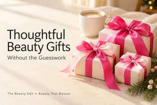 Thoughtful Beauty Gifts | Beauty That Blesses