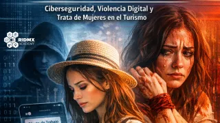 Informe Integral 2026: Trata de Personas, Violencia Digital y Ciberseguridad con Perspectiva de Género en el Sector Turístico Mexicano
