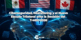 La Fortaleza de Silicio: Ciberseguridad, Nearshoring y el Nuevo Escudo Trilateral ante la Revisión del T-MEC 2026