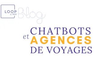 Chatbots et Agences de voyages - Faut-il s'y mettre ou pas?