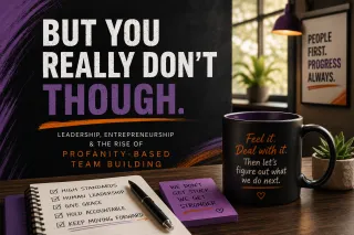 But You Really Don’t Though: Leadership, Entrepreneurship & the Rise of Profanity-Based Team Building
