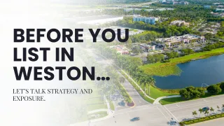 Timing Your Sale: When to List Your Weston Property for Maximum Exposure