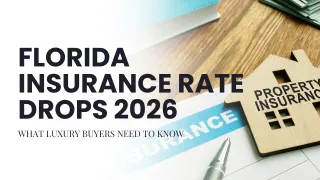 Florida Insurance Rate Drops 2026: What Luxury Buyers Need to Know