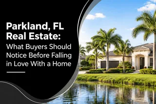 Parkland, FL Real Estate: What Buyers Should notice before falling Love with Home