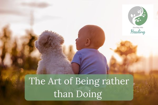 The Art of Being rather than Doing