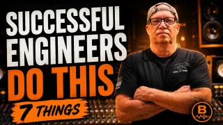 7 Things Every Successful Audio Engineer Does Differently